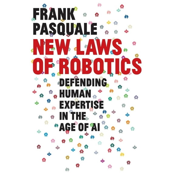 New Laws of Robotics: Defending Human Expertise in the Age of AI, (Hardcover)