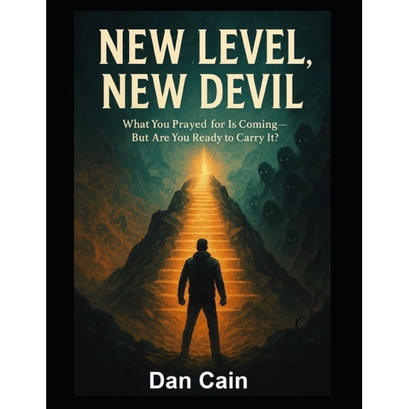 New Level, New Devil: What you prayed for is coming, but are you ready to carry it?, (Paperback)