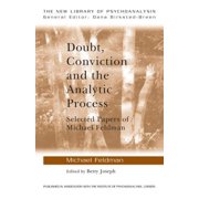 New Library of Psychoanalysis Doubt, Conviction and the Analytic Process Selected Papers of Michael Feldman, Paperback
