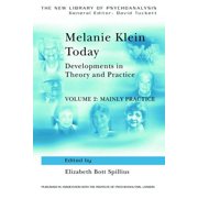 New Library of Psychoanalysis Melanie Klein Today, Volume 2 Mainly Practice Developments in Theory and Practice, Hardcover
