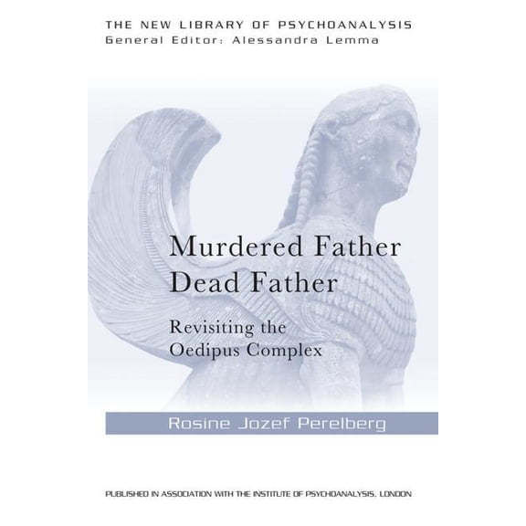 New Library of Psychoanalysis Murdered Father, Dead Father: Revisiting the Oedipus Complex, (Paperback)