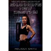 New Life Shannon's New Destiny, Book 4, Paperback