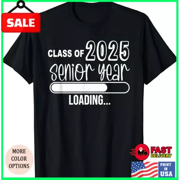 New Limited Class Of 2025 Senior Year Loading, Senior 2025 T-Shirt Unisex S-5XL Hot Trending Shirt, Vintage Birthday Gift