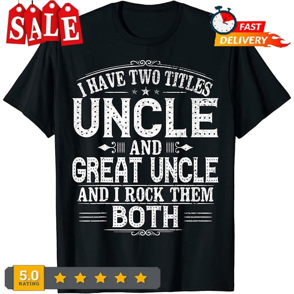 New Limited For New Great Uncle - Uncles Great Uncle T-Shirt