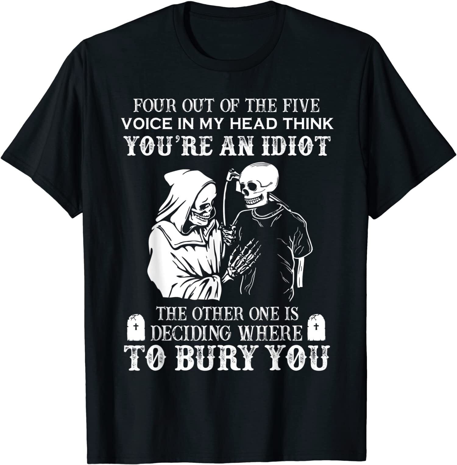 New Limited Four Out Of The Five Voice In My Head Think You're An Idiot