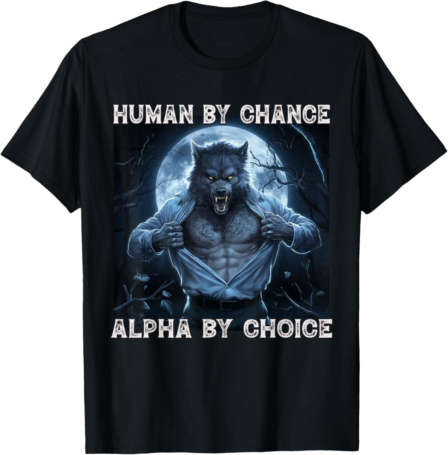 New Limited Human By Chance Alpha By Choice Cool Funny Alpha Wolf Meme