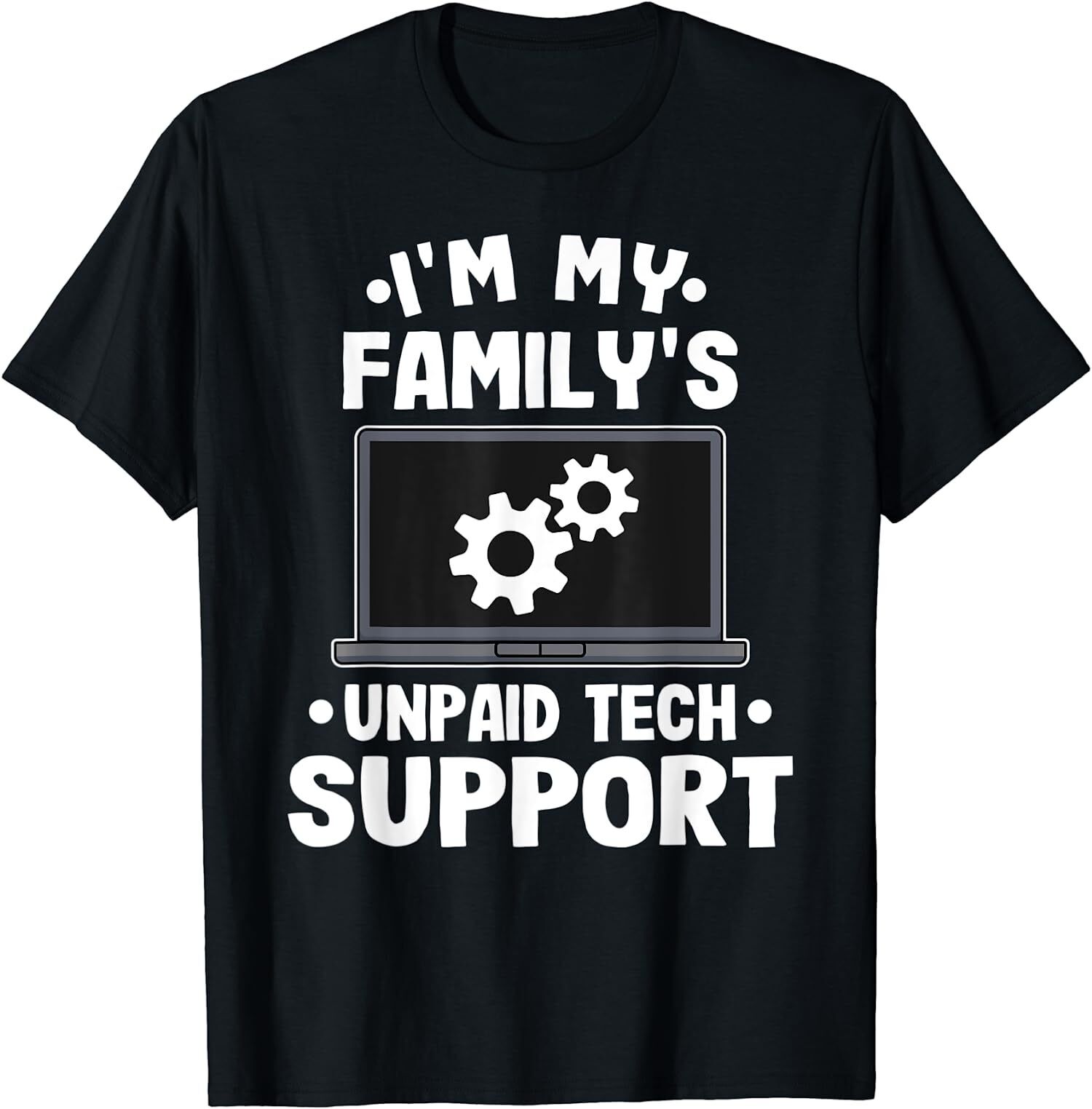 New Limited I'm My Family's Unpaid Tech Support Funny Computer Engineer
