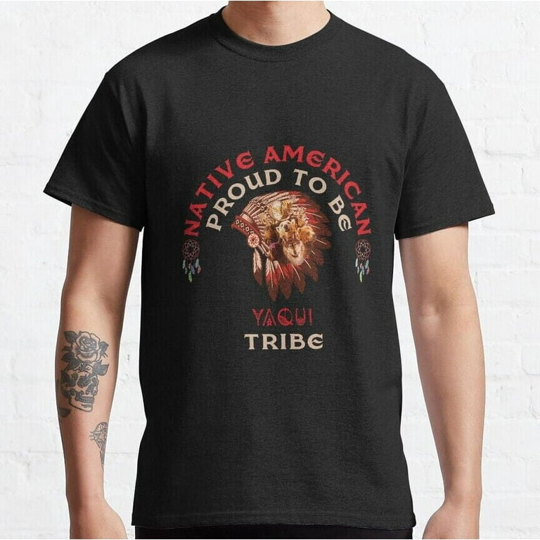 Yaqui Gift For Native American From The Yaqui Nation T-Shirt Yaqui Gift For Native American From The Yaqui Nation T-Shirt