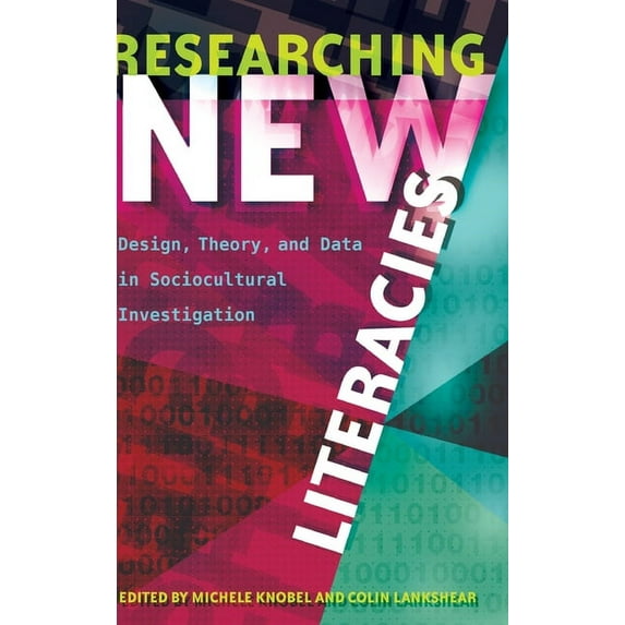 New Literacies and Digital Epistemologies: Researching New Literacies: Design, Theory, and Data in Sociocultural Investigation (Hardcover)
