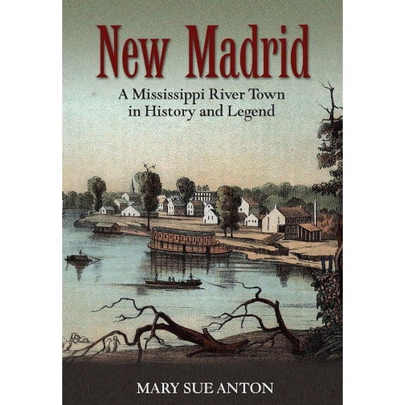 New Madrid : A Mississippi River Town in History and Legend (Paperback)