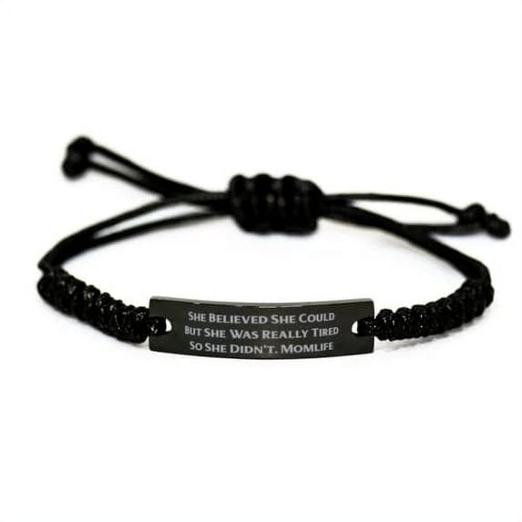 New Mama, She Believed She Could But She was Really Tired So She Didn't. [BR, Love Black Rope Bracelet for Mom from Son Daughter
