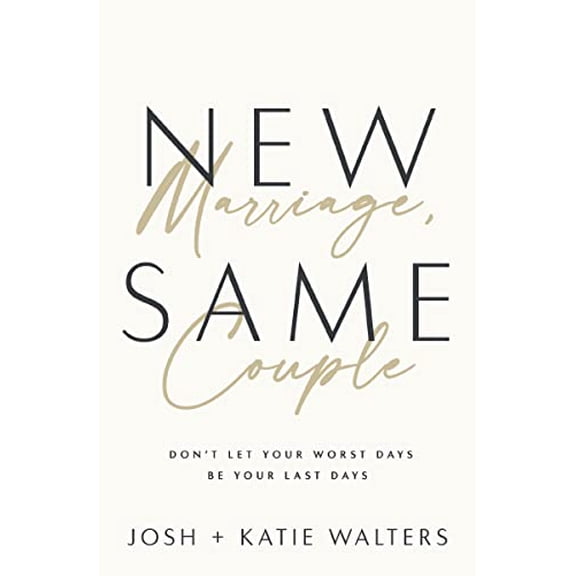 Pre-Owned New Marriage, Same Couple: Don't Let Your Worst Days Be Your Last Days (Paperback) 1400335566 9781400335565