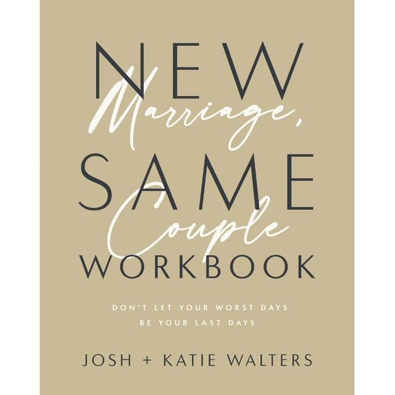 New Marriage, Same Couple Workbook: Don't Let Your Worst Days Be Your Last Days, (Paperback)