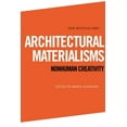 thumbnail image 1 of New Materialisms Architectural Materialisms: Nonhuman Creativity, (Hardcover), 1 of 1