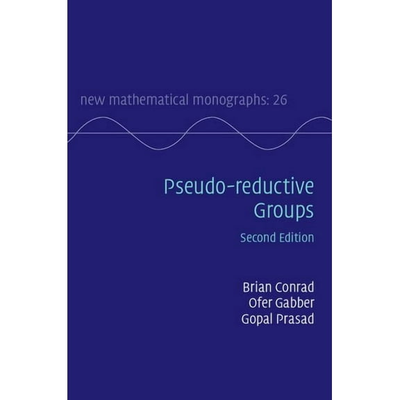 New Mathematical Monographs Pseudo-Reductive Groups, Book 26, (Hardcover)