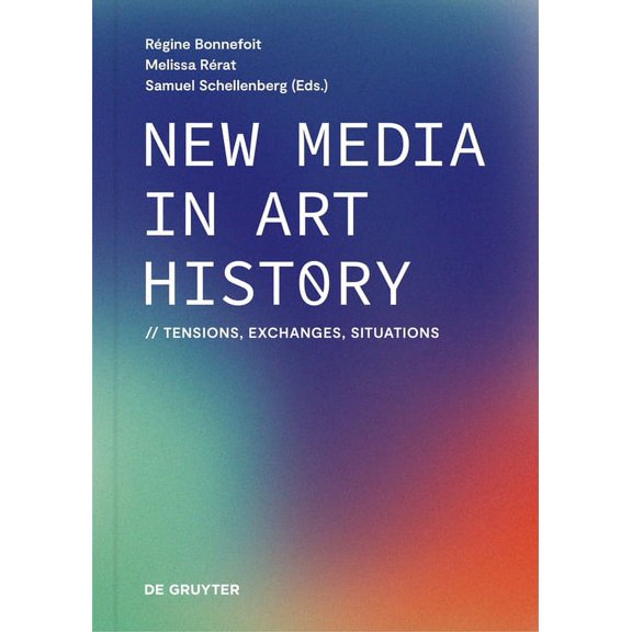 New Media in Art History: Tensions, Exchanges, Situations, (Hardcover)