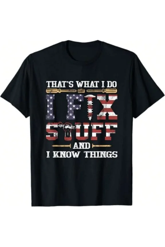 New Men's Funny Shirt That's What I Do I Fix Stuff And I Know Things Dad T-Shirt Mechanic Engineer Garage Tee