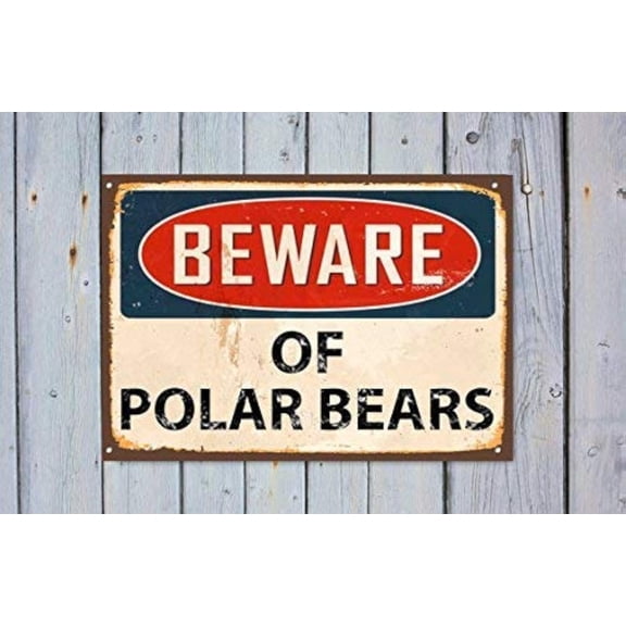 New Metal Sign Aluminum Sign Beware Polar Bears Beware Warning Wall Sign for Outdoor & Indoor 12" x 8"