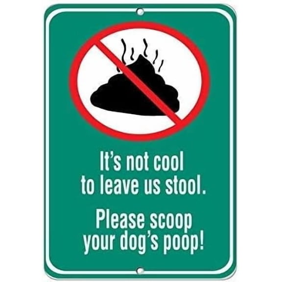 New Metal Sign Aluminum Sign It's Not Cool to Leave Us Stool Scoop Your Dog&RsquoS Poop for Outdoor & Indoor 12" x 8"