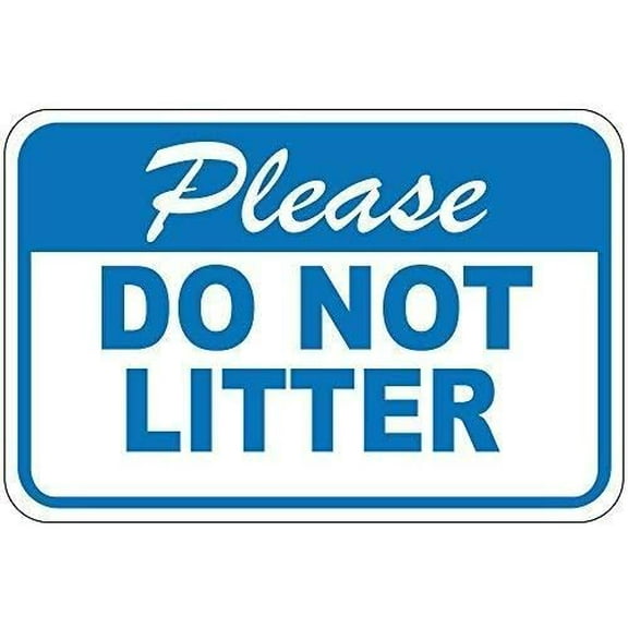 New Metal Sign Aluminum Sign Please Do Not Litter Blue Sign for Outdoor & Indoor 12" x 8"
