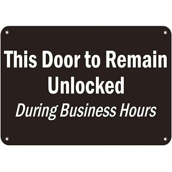 New Metal Sign Aluminum Sign This Door to Remain Unlocked During Business Hours for Outdoor & Indoor 12" x 8"