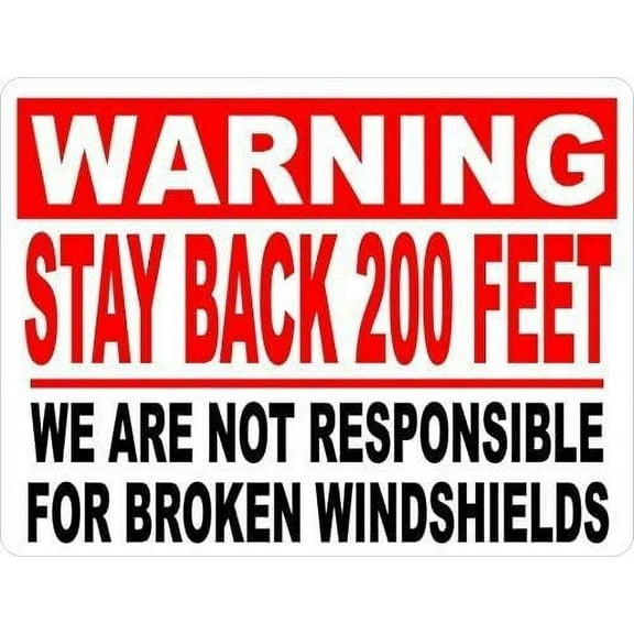 New Metal Sign Aluminum Sign Warning Stay Back 200 Feet Not Responsible for Broken Windshields Sign for Outdoor & Indoor 12" x 8"