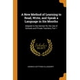 thumbnail image 1 of A New Method of Learning to Read, Write, and Speak a Language in Six Months : Adapted to the German for the Use of Schools and Private Teachers, Part 1 (Paperback), 1 of 1