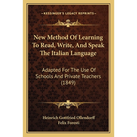 New Method Of Learning To Read, Write, And Speak The Italian Language : Adapted For The Use Of Schools And Private Teachers (1849) (Paperback)
