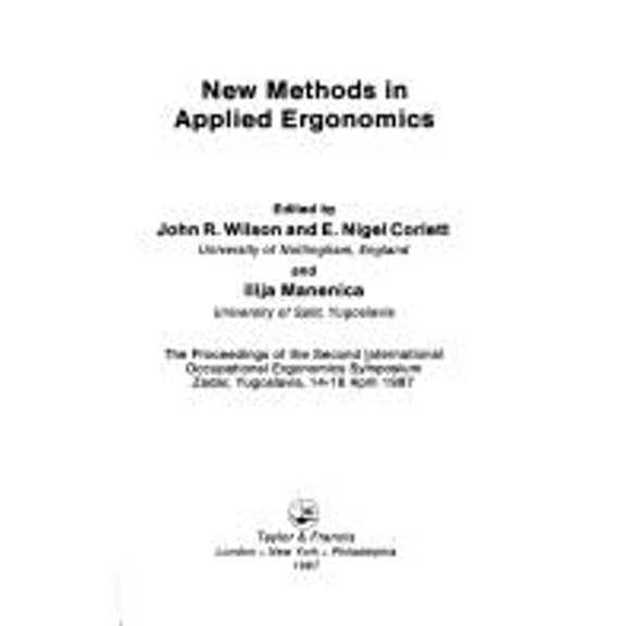 Pre-Owned New Methods in Applied Ergonomics : The Second International Symposium on Occupational Ergonomics, Zadar, Yugolosvia April 1987 (Paperback) 9780850663846