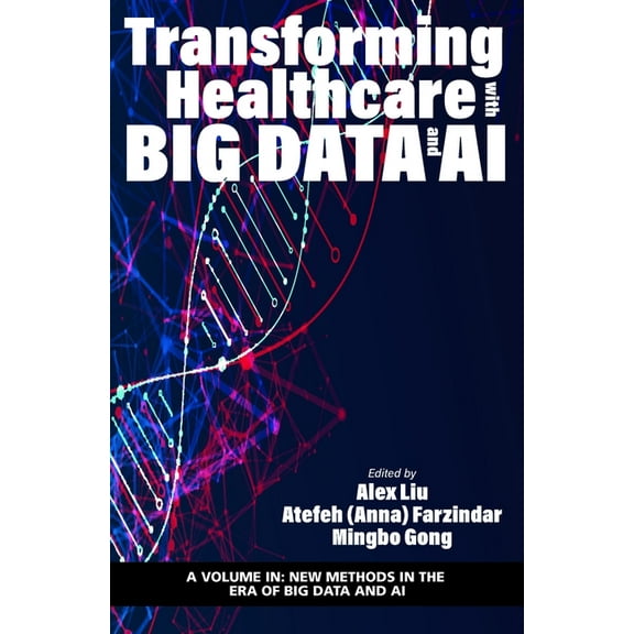 New Methods in the Era of Big Data and A Transforming Healthcare with Big Data and AI (hc), (Hardcover)