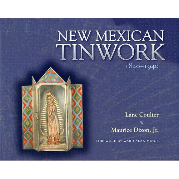 New Mexican Tinwork, 1840-1940, (Paperback)