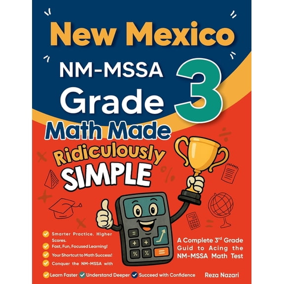 New Mexico NM-MSSA Grade 3 Math Made Ridiculously Simple: A Comprehensive 3rd Grade Guide to Acing NM-MSSA Math Test, (Paperback)