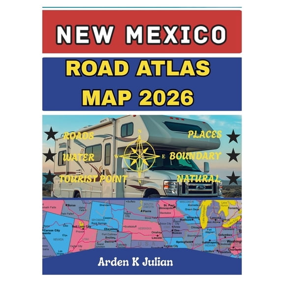 New Mexico Road Atlas Map 2026: Detailed State & County Maps with Highway Routes, Recreational Areas, National Parks, (Paperback)