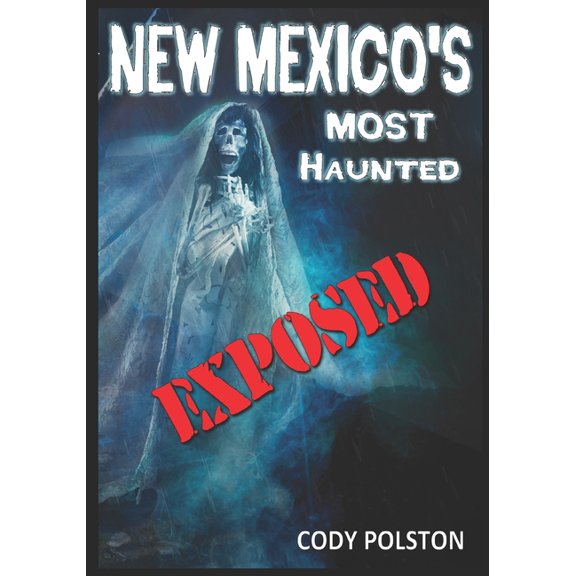 New Mexico's Most Haunted: Exposed, (Paperback)