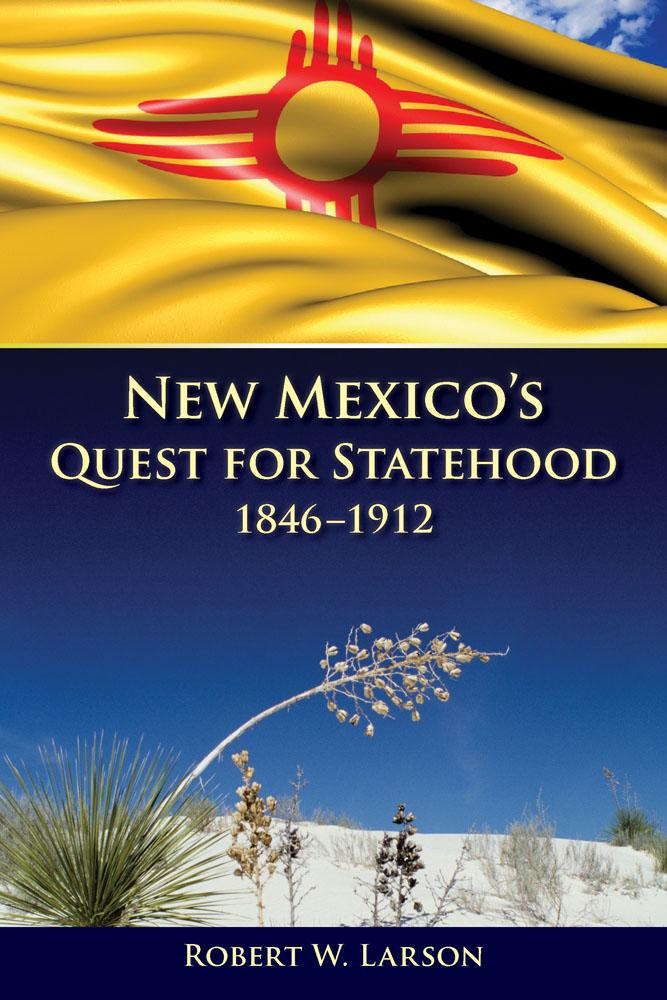 New Mexico's Quest for Statehood, 18461912 (Paperback)