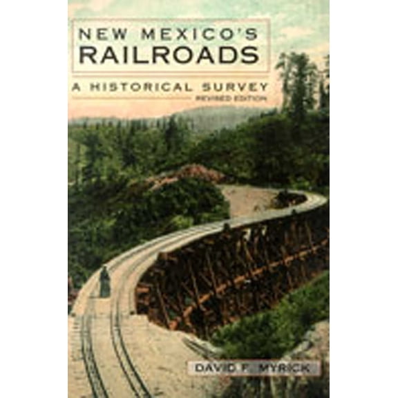 New Mexico's Railroads: A Historical Survey, (Paperback)