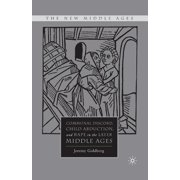 New Middle Ages Communal Discord, Child Abduction, and Rape in the Later Middle Ages, Paperback