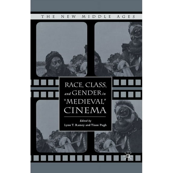 New Middle Ages Race, Class, and Gender in Medieval Cinema, (Paperback)
