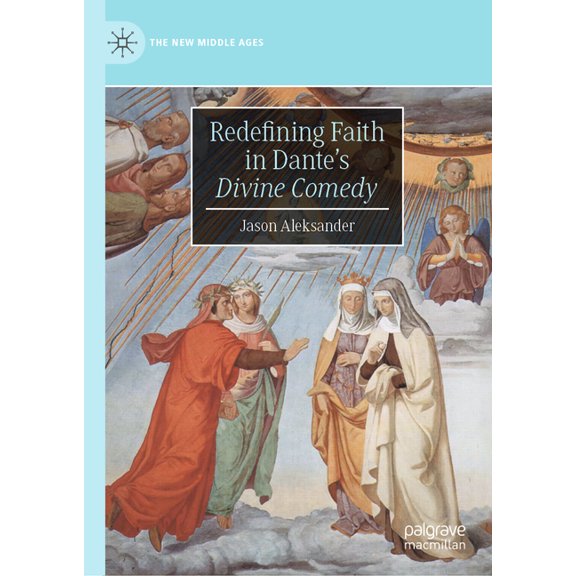 New Middle Ages Redefining Faith in Dante's Divine Comedy, (Hardcover)