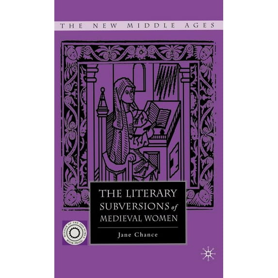 New Middle Ages The Literary Subversions of Medieval Women, (Hardcover)