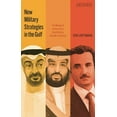 thumbnail image 1 of New Military Strategies in the Gulf: The Mirage of Autonomy in Saudi Arabia, the Uae and Qatar, (Hardcover), 1 of 1