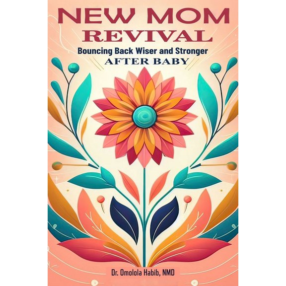 New Mom Revival: Bouncing Back Wiser and Stronger After Baby (Paperback)