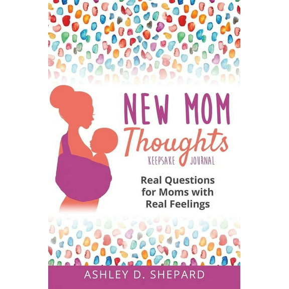 New Mom Thoughts: Real Questions for Moms with Real Feelings, (Hardcover)