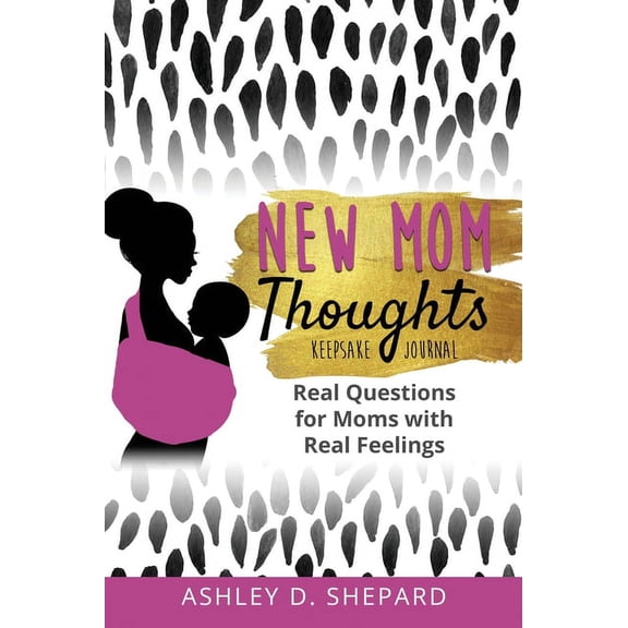 New Mom Thoughts: Real Questions for Moms with Real Feelings, (Hardcover)