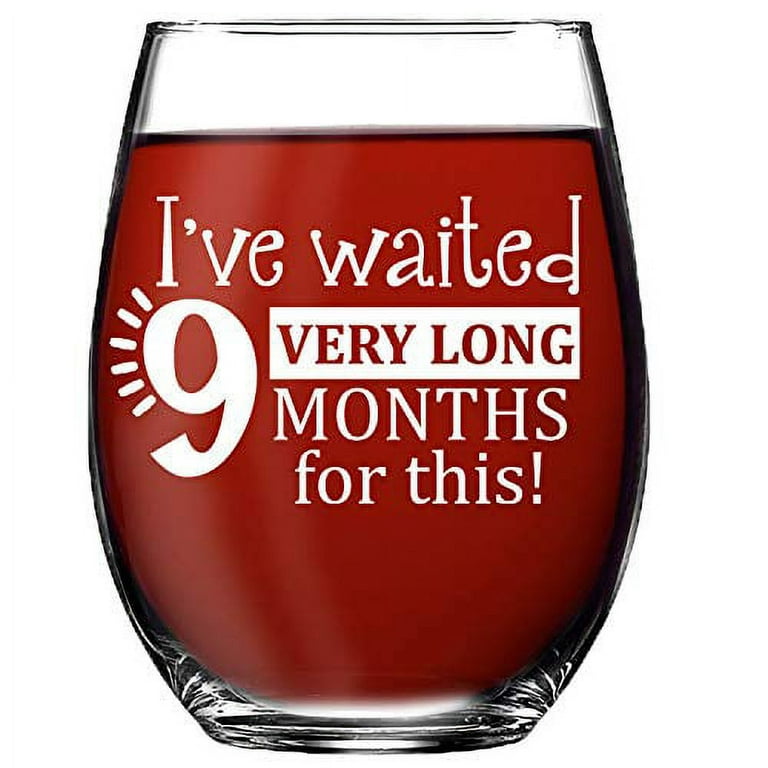 I've Waited 9 Months For This! Funny New Mom Stemless Wine Glass