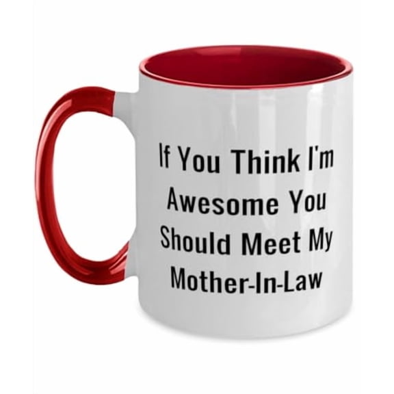 New Mother-in-law Gifts, If You Think I'm Awesome You Should Meet, Sarcasm Birthday Two Tone 11oz Mug Gifts For Mom From Daughter, Mothers Day, Present, Gift ideas, Unique gifts, Thoughtful gifts,
