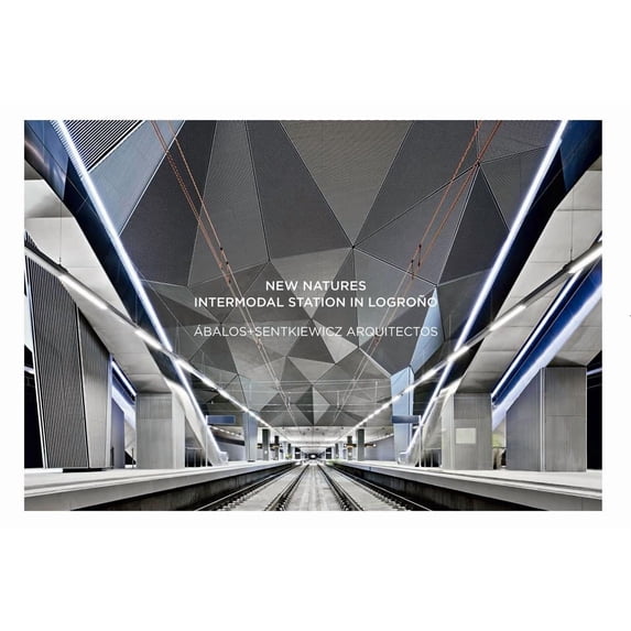 New Natures: Intermodal Station in Logroño: Abalos+senkiewics Arquitectos (Paperback)