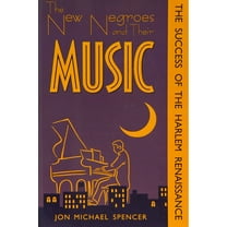 New Negroes & Their Music: Success of the Harlem Renaissance, (Paperback)