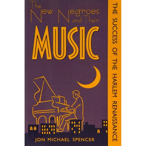 New Negroes &amp; Their Music: Success of the Harlem Renaissance, (Paperback)