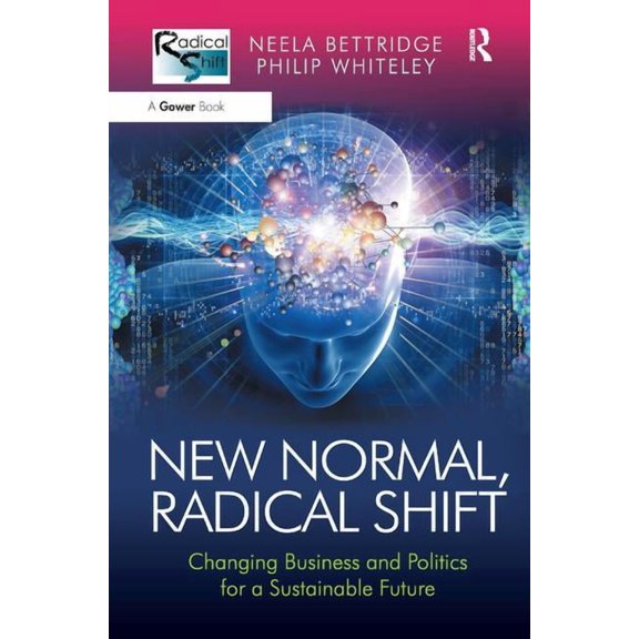 New Normal, Radical Shift: Changing Business and Politics for a Sustainable Future, (Hardcover)